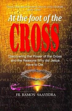 portada At The Foot of the Cross: Discovering the Power of the Cross and the Reasons Why did Jesus have to die? (en Inglés)