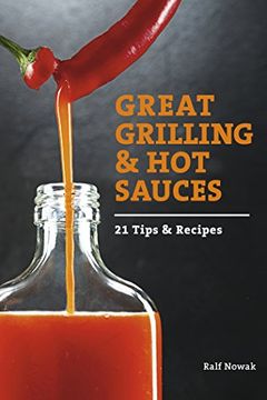 portada Great Grilling and Hot Sauces: 21 Recipes and Tips