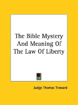 portada the bible mystery and meaning of the law of liberty (en Inglés)