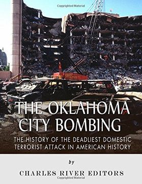 portada The Oklahoma City Bombing: The History of the Deadliest Domestic Terrorist Attack in American History (en Inglés)