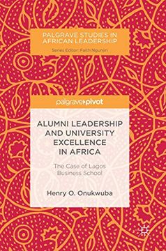 portada Alumni Leadership and University Excellence in Africa: The Case of Lagos Business School (Palgrave Studies in African Leadership) (en Inglés)