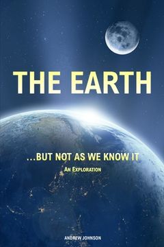 portada The Earth... but not As We Know It (Colour): An Exploration (en Inglés)