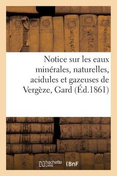 portada Notice Sur Les Eaux Minérales, Naturelles, Acidules Et Gazeuses de Vergèze, Gard (en Francés)