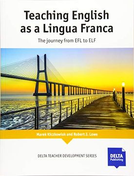 portada Teaching English as a Lingua Franca. The Journey From efl to elf (Delta Teacher Development Series) 
