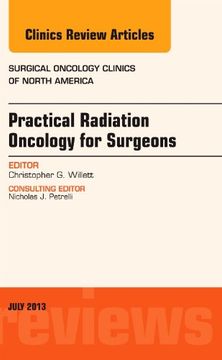 portada Practical Radiation Oncology for Surgeons, an Issue of Surgical Oncology Clinics: Volume 22-3 (en Inglés)