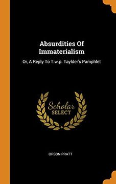 portada Absurdities of Immaterialism: Or, a Reply to T. W. P. Taylder'S Pamphlet (in English)