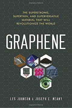 portada Graphene: The Superstrong, Superthin, and Superversatile Material That Will Revolutionize the World (in English)