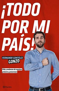 portada Todo por mi país!: vida y andanzas de nuestros próceres y proceresas (in Spanish)