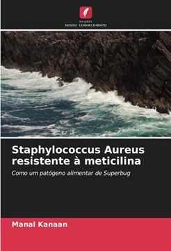 portada Staphylococcus Aureus Resistente à Meticilina: Como um Patógeno Alimentar de Superbug (in Portuguese)