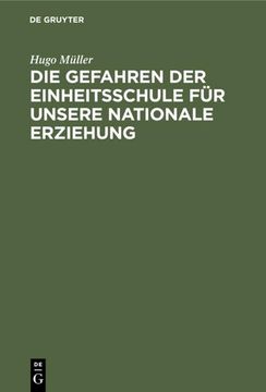 portada Die Gefahren der Einheitsschule für Unsere Nationale Erziehung (en Alemán)