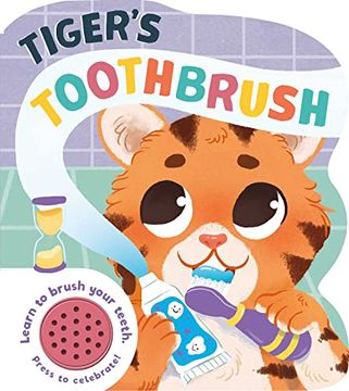 portada Tiger's Toothbrush: Learn to Brush Your Teeth with This Noisy Book! (en Inglés)