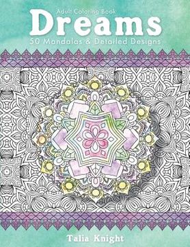 portada Adult Coloring Book: Dreams: 50 Mandalas and Detailed Designs (in English)