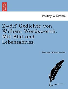 portada ZwöLf Gedichte von William Wordsworth. Mit Bild und Lebensabriss. (en Alemán)