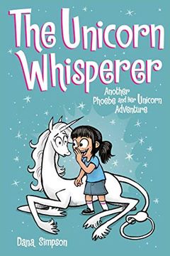 portada The Unicorn Whisperer (Phoebe and her Unicorn Series Book 10): Another Phoebe and her Unicorn Adventure (Volume 10) (en Inglés)