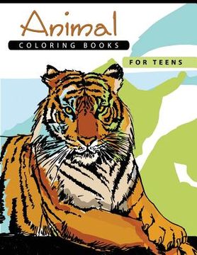 portada Animal Coloring Books for Teens: Stress Relief Coloring Book All ages Kids Teens Adults (en Inglés)