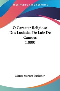 portada O Caracter Religioso Dos Lusiadas De Luiz De Camoes (1880) (en Italiano)