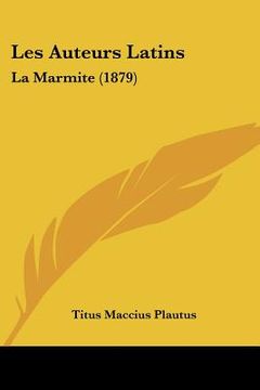 portada les auteurs latins: la marmite (1879)