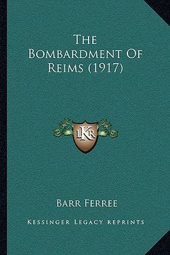 portada the bombardment of reims (1917) (en Inglés)