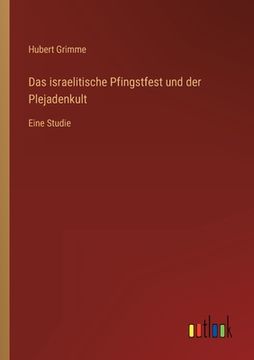 portada Das israelitische Pfingstfest und der Plejadenkult: Eine Studie (en Alemán)