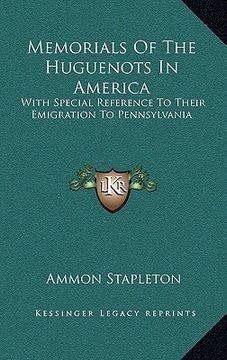 portada memorials of the huguenots in america: with special reference to their emigration to pennsylvania (en Inglés)