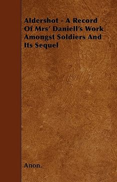 portada aldershot - a record of mrs' daniell's work amongst soldiers and its sequel (en Inglés)