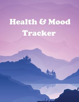 portada Health and Mood Tracker: Mental Health Journal For Tracking Stress and Anxiety, Record Moods, Thoughts and Feelings, Organize Medical Records a (en Inglés)