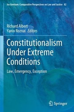 portada Constitutionalism Under Extreme Conditions: Law, Emergency, Exception (en Inglés)