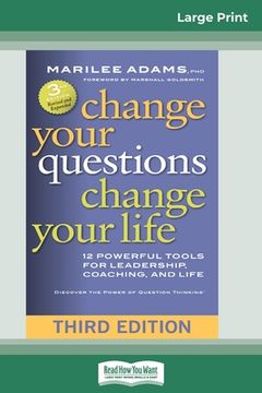 portada Change Your Questions, Change Your Life: 12 Powerful Tools for Leadership, Coaching, and Life (Third Edition) (16pt Large Print Edition) (en Inglés)