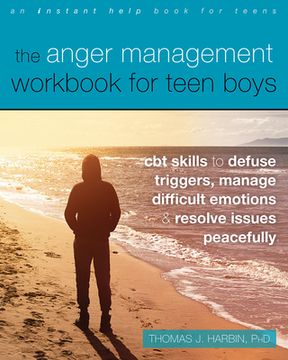 portada The Anger Management Workbook for Teen Boys: CBT Skills to Defuse Triggers, Manage Difficult Emotions, and Resolve Issues Peacefully (in English)