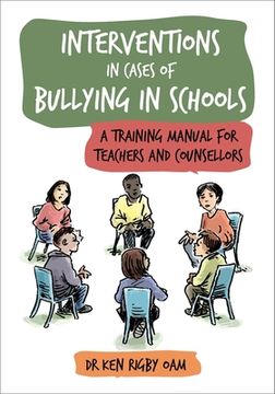 portada Interventions in Cases of Bullying in Schools: A Training Manual for Teachers and Counsellors (en Inglés)