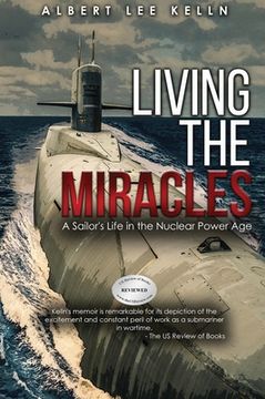 portada Living The MIRACLES: A Sailor's Life in the Nuclear Power Age (en Inglés)