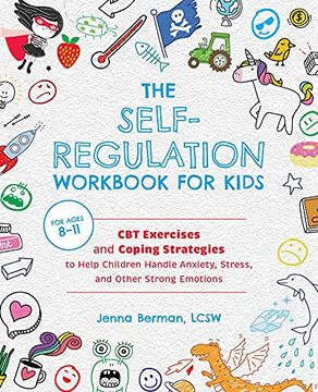 portada The Self-Regulation Workbook for Kids: Cbt Exercises and Coping Strategies to Help Children Handle Anxiety, Stress, and Other Strong Emotions (en Inglés)
