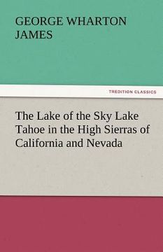 portada the lake of the sky lake tahoe in the high sierras of california and nevada (en Inglés)