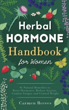 portada Herbal Hormone Handbook for Women: 41 Natural Remedies to Reset Hormones, Reduce Anxiety, Combat Fatigue and Control Weight (Herbs for Hormonal Balance, Weight Loss, Stress, Natural Healing) (in English)