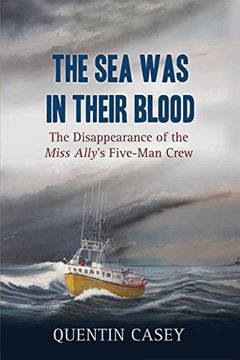 portada The Sea Was in Their Blood: The Disappearance of the Miss Ally's Five-Man Crew