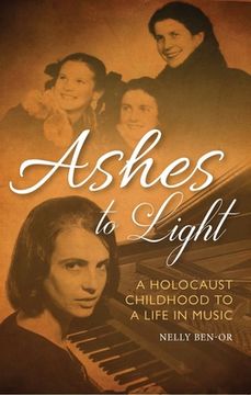 portada Ashes to Light: A Holocaust Childhood to a Life in Music (in English)