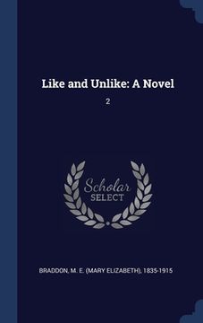 portada Like and Unlike: A Novel: 2 (en Inglés)