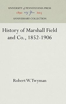 portada History of Marshall Field and Co. , 1852-1906 (American Historical Association) (en Inglés)