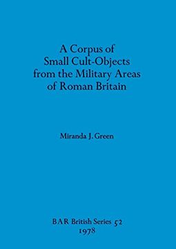 portada A Corpus of Small Cult-Objects From the Military Areas of Roman Britain (52) (British Archaeological Reports British Series) (en Inglés)