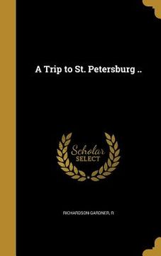 portada A Trip to St. Petersburg .. (en Inglés)