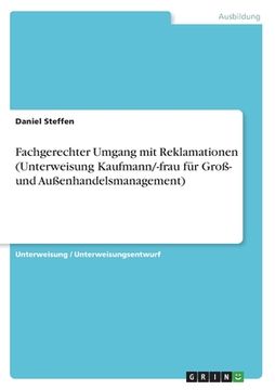 portada Fachgerechter Umgang mit Reklamationen (Unterweisung Kaufmann/-frau für Groß- und Außenhandelsmanagement) (en Alemán)