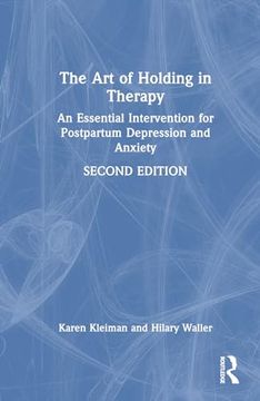 portada The art of Holding in Therapy: An Essential Intervention for Postpartum Depression and Anxiety (en Inglés)
