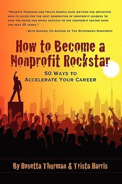 portada how to become a nonprofit rockstar: 50 ways to accelerate your career