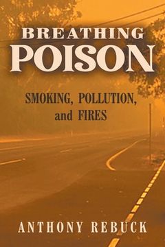 portada Breathing Poison: Smoking, Pollution, and Fires (in English)