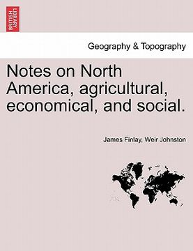 portada notes on north america, agricultural, economical, and social. vol. i. (en Inglés)
