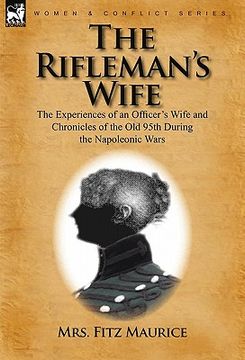 portada the rifleman's wife: the experiences of an officer's wife and chronicles of the old 95th (en Inglés)