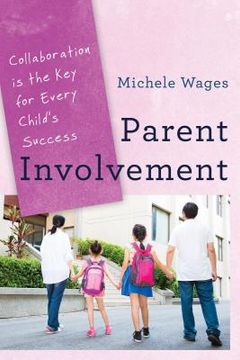 portada Parent Involvement: Collaboration Is the Key for Every Child's Success (en Inglés)