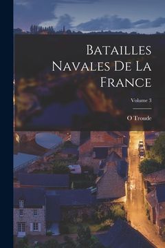 portada Batailles Navales De La France; Volume 3 (en Francés)