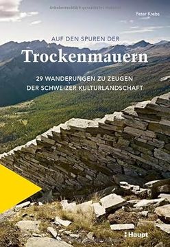 portada Auf den Spuren der Trockenmauern 29 Wanderungen zu Zeugen der Schweizer Kulturlandschaft (en Alemán)