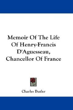 portada memoir of the life of henry-francis d'aguesseau, chancellor of france